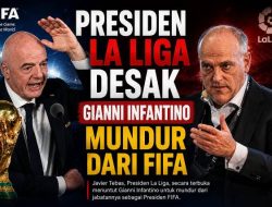 Desak Gianni Infantino Mundur dari Presiden FIFA, Javier Tebas : Waktunya Sudah Habis!